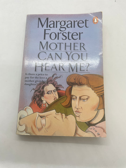 Margaret Forster - Mother Can You Hear Me?